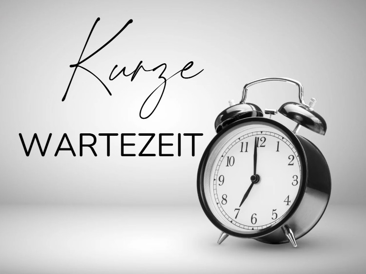 Kurze Wartezeit