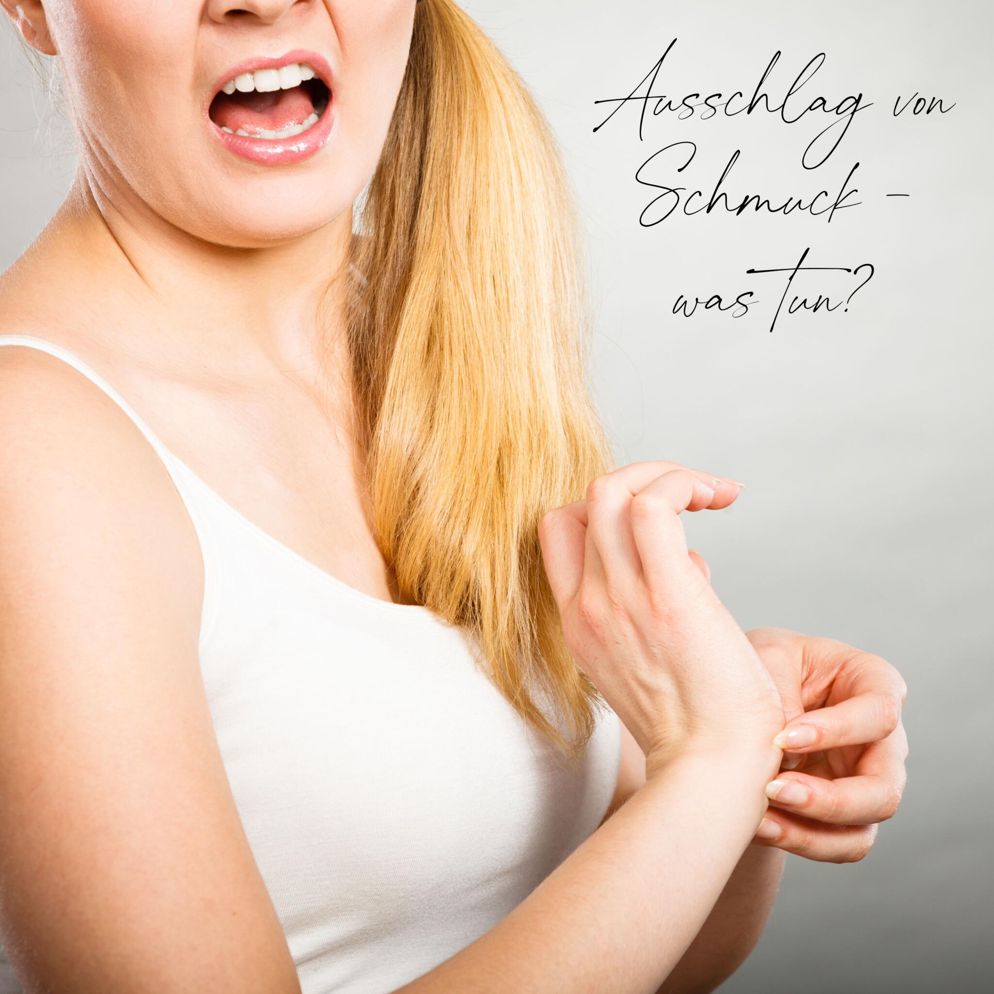 Ausschlag von Armband oder Schmuck - was tun?